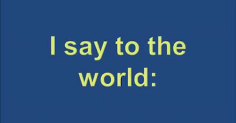 I Say To The World